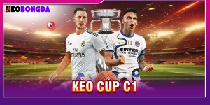Kèo Cúp C1: Cách Đọc Kèo Và Phân Tích Chuẩn Năm 2026