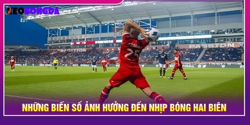 Những biến số ảnh hưởng đến nhịp bóng hai biên